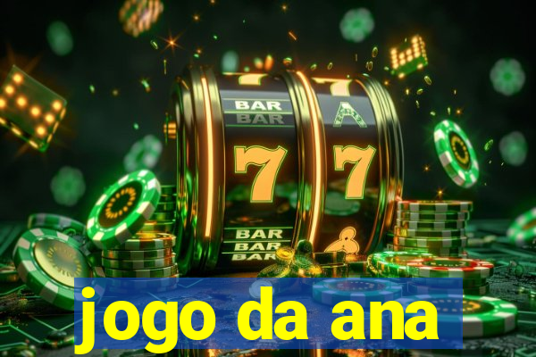 jogo da ana